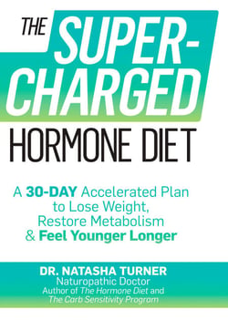 The Supercharged Hormone Diet - A 30-Day Accelerated Plan to Lose Weight, Restore Metabolism &amp; Feel Younger Longer