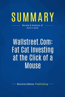 Summary: Wallstreet.Com: Fat Cat Investing at the Click of a Mouse - Review and Analysis of Klein's Book