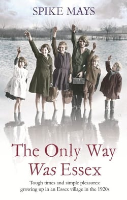 The Only Way Was Essex - Tough Times and simple pleasures: growing up in an Essex village in the 1920s