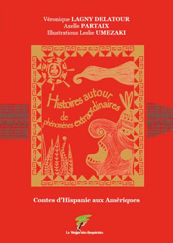 Histoires autour de phénomènes extraordinaires - Contes d'Hispanie aux Amériques