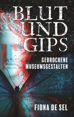 Blut und Gips - Düsterer Fantasy-Thriller zwischen Realität und Fiktion