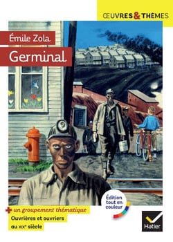 Germinal - suivi d'un groupement thématique « Ouvriers et ouvrières au XIXe siècle »