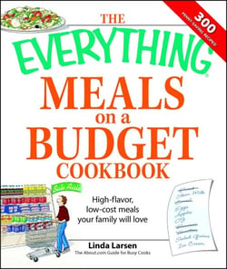 The Everything Meals on a Budget Cookbook - High-flavor, low-cost meals your family will love