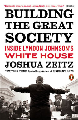 Building the Great Society - Inside Lyndon Johnson's White House
