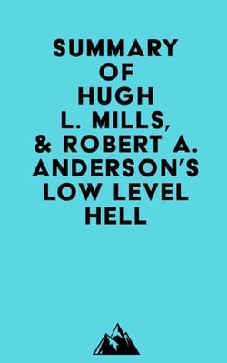 Summary of Hugh L. Mills, Jr. &amp; Robert A. Anderson's Low Level Hell