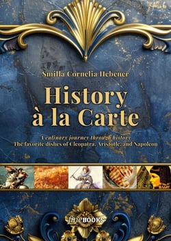 History à la Carte - A culinary journey through history. The favorite dishes of Cleopatra, Aristotle and Napoleon