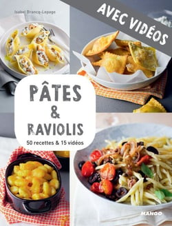 Pâtes &amp; raviolis - Avec vidéos - 50 recettes &amp; 15 vidéos