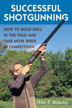 Successful Shotgunning - How to Build Skill in the Field and Take More Birds in Competition