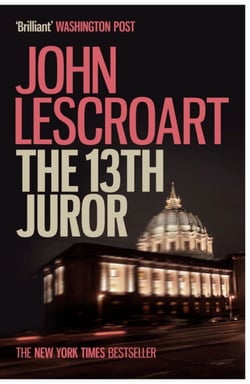 The Thirteenth Juror (Dismas Hardy series, book 4) - An unputdownable thriller of violence, betrayal and lies