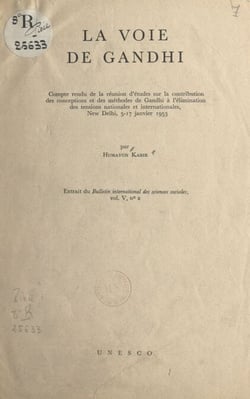 La voie de Gandhi - Compte rendu de la réunion d'études sur la contribution des conceptions et des méthodes de Gandhi à l'élimination des tensions nationales et internationales, New Dehli, 5-17 janvier 1953