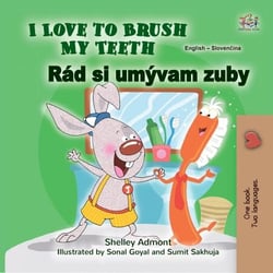 I Love to Brush My Teeth Rád si umývam zuby - English Slovak Bilingual Collection