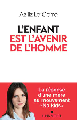 L'Enfant est l'avenir de l'homme - La réponse d’une mère au mouvement “No kids”