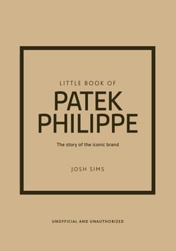 Little Book of Patek Philippe - The story of the iconic fashion brand