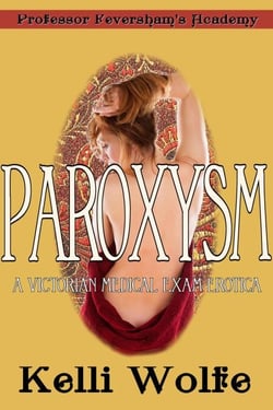 Paroxysm: A Victorian Medical Exam Erotica - Feversham’s Academy of Young Women’s Correctional Education, #3