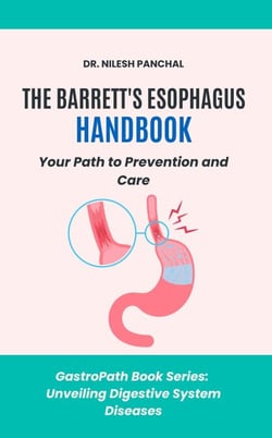 The Barrett's Esophagus Handbook: Your Path to Prevention and Care - GastroPath: Unveiling Digestive System Diseases, #5