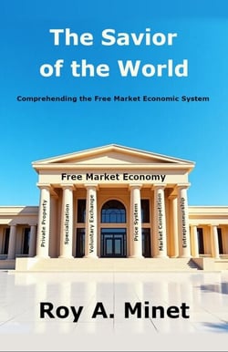 The Savior of the World -- Comprehending the Free Market Economic System