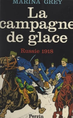 La campagne de glace - Russie, 1918