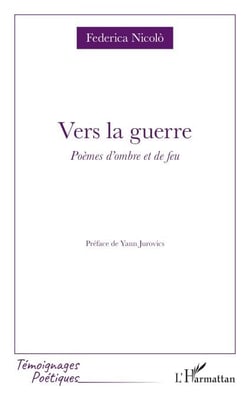 Vers la guerre - Poèmes d’ombre et de feu