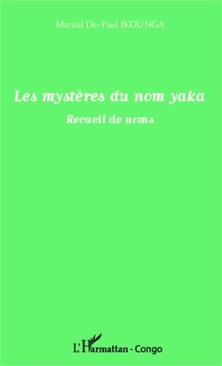 Les mystères du nom yaka - Recueil de noms