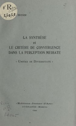 La synthèse et le critère de convergence dans la perception médiate - Unitas in diversitate