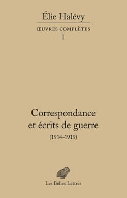 Correspondance et écrits de guerre (1914-1919) - Œuvres complètes, tome I