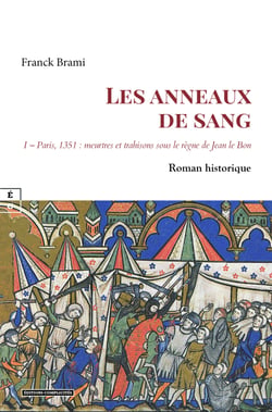 Les Anneaux de Sang - Tome 1 – Paris, 1351 : meurtres et trahisons sous le règne de Jean le Bon