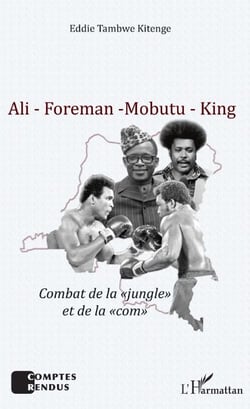 Ali - Foreman - Mobutu - King - Combat de la "jungle" et de la "com"