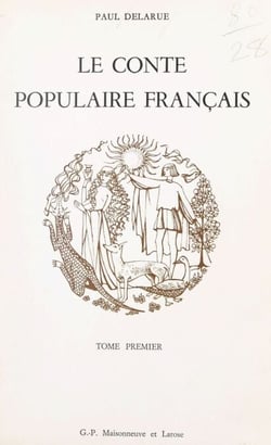 Le conte populaire français (1) - Catalogue raisonné des versions de France et des pays de langue française d'outre-mer, Canada, Louisiane, îlots français des États-Unis, Antilles françaises, Haïti, Île Maurice, La Réunion