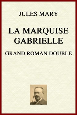 La Marquise Gabrielle - Grand roman double