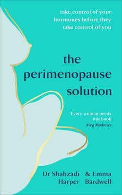 The Perimenopause Solution - An Expert Guide to Taking Control of Your Health and Hormones