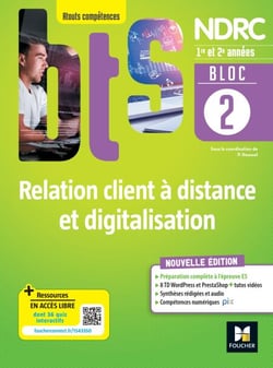 BLOC 2 - Relation client à distance et digitalisation - BTS NDRC 1re &amp; 2e années - Éd.2022 Epub FXL