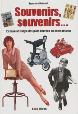 Souvenirs, souvenirs... - L'album nostalgie des jours heureux de notre enfance