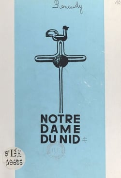 Notre-Dame du Nid - Acte de foi, page d'art, hymne à la famille