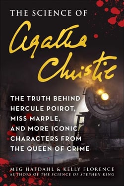 The Science of Agatha Christie - The Truth Behind Hercule Poirot, Miss Marple, and More Iconic Characters from the Queen of Crime