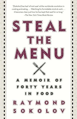 Steal the Menu - A Memoir of Forty Years in Food
