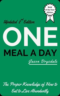 One Meal a Day: The Proper Knowledge of How to Eat to Live Abundantly