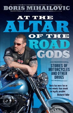 At the Altar of the Road Gods - Stories of motorcycles and other drugs
