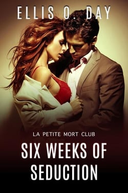 Six Weeks of Seduction - La Petite Mort Club, #3