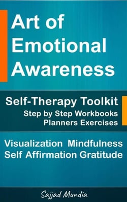 The Art of Emotional Awareness: Self-Therapy Toolkit with Step by Step Workbooks, Planners, Exercises, Visualization, Mindfulness, Self Affirmation, Gratitude &amp; More