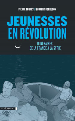 Jeunesses en révolution - Itinéraires, de la France à la Syrie