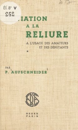Initiation à la reliure - À l'usage des amateurs et des débutants