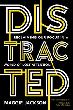 Distracted - Reclaiming Our Focus in a World of Lost Attention