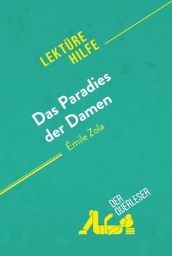 Das Paradies der Damen von Émile Zola (Lektürehilfe) - Detaillierte Zusammenfassung, Personenanalyse und Interpretation