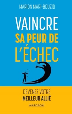 Vaincre sa peur de l'échec - Devenez votre meilleur allié