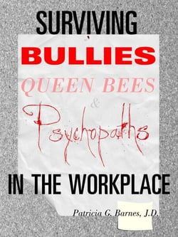 Surviving Bullies, Queen Bees &amp; Psychopaths in the Workplace
