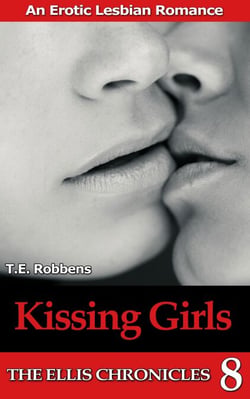 Kissing Girls: An Erotic Lesbian Romance (The Ellis Chronicles - book 8) - The Ellis Chronicles, #8