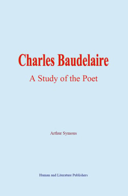 Charles Baudelaire - A Study of the Poet