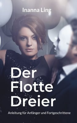 Der Flotte Dreier - Anleitung für Anfänger und Fortgeschrittene