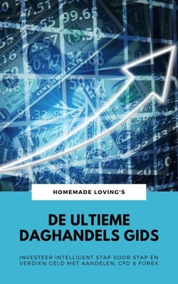 De Ultieme Daghandels Gids: Investeer Intelligent Stap Voor Stap En Verdien Geld Met Aandelen, CFD &amp; Forex