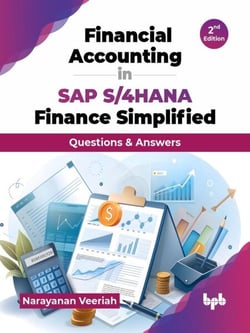 Financial Accounting in SAP S/4HANA Finance Simplified: Questions &amp; Answers - 2nd Edition